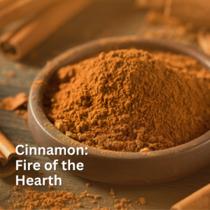 Cinnamon - Fire  of the Hearth
